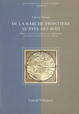 De la marche-frontière au pays-des-bois : forêts, sociétés paysannes et territoires en Vieille-Castille (XIe-XXe siècle) - Vincent Clément