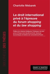 Le droit international privé à l'épreuve du forum shopping et du law shopping - Charlotte Mebarek