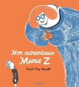 Mon extraordinaire mamie Z - Daniel Gray-Barnett