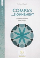 Compas... sionnément, cycle 3 : géométrie artistique. Vol. 2 - Roland Ripoll