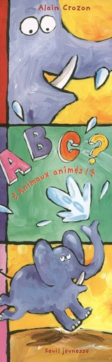A B C ? : animaux animés - Alain Crozon