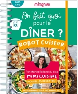 On fait quoi pour le dîner ? : robot-cuiseur, nouvelles recettes ! 2020-2021 : de septembre 2020 à août 2021 - Marine Rolland