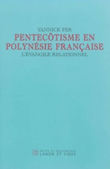 Pentecôtisme en Polynésie française : l'Evangile relationnel - Yannick Fer