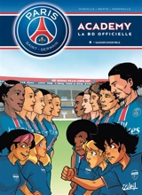 Paris Saint-Germain Academy : la BD officielle. Vol. 6. Gagner ensemble - Mathieu Mariolle