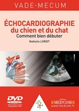 Vade-Mecum d'échocardiographie du chien et du chat : comment bien débuter - Nathalie Loriot