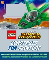 Lego DC comics super heroes : construis ton aventure - Daniel Lipkowitz