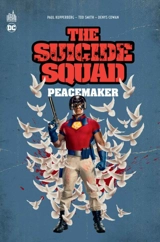 The Suicide squad : Peacemaker - Paul Kupperberg