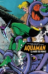 Aquaman. La mort du prince - Steve Skeates