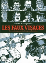 Les faux visages : une vie imaginaire du gang des postiches - David B.