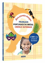 Mon premier imagier français-portugais du Brésil-créole guyanais : 1.000 mots, phrases et illustrations - Alexandra Brunbrouck