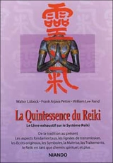 La quintessence du reiki : le livre exaustif sur le système reiki : de la tradition au présent - Walter Lübeck