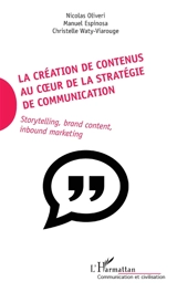 La création de contenus au coeur de la stratégie de communication : storytelling, brand content, inbound marketing - Nicolas Oliveri