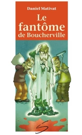 Le fantôme de Boucherville : un roman - Daniel Mativat