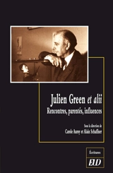 Julien Green et alii : rencontres, parentés, influences