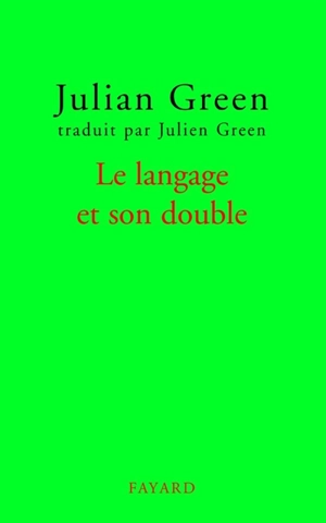 Le langage et son double - Julien Green