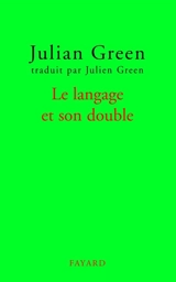 Le langage et son double - Julien Green