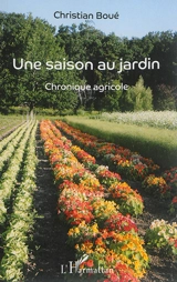 Une saison au jardin : chronique agricole - Christian Boué