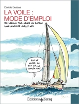 La voile : mode d'emploi : 180 dessins pour mener un bateau dans n'importe quelle mer - Davide Besana
