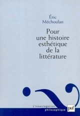 Pour une histoire esthétique de la littérature - Eric Méchoulan