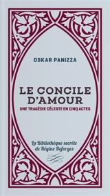 Le concile d'amour : une tragédie céleste en cinq actes - Oskar Panizza