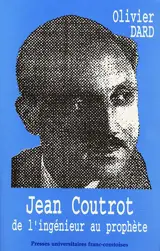 Jean Courtot, de l'ingénieur au prophète - Olivier Dard