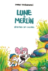 Lune & Merlin : détectives des collines - Johan Troïanowski