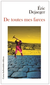 De toutes mes farces : jusqu'à épuisement du stock - Eric Dejaeger