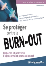 Se protéger contre le burn-out : repérer et prévenir l'épuisement professionnel - Chantal Rens