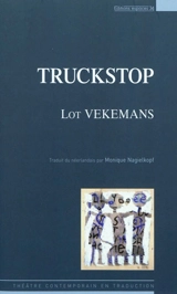 Truckstop : théâtre - Lot Vekemans