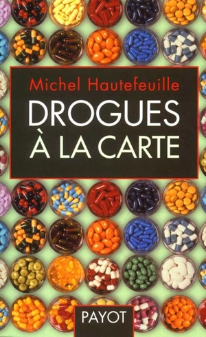 Drogues à la carte - Michel Hautefeuille