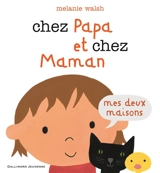 Chez papa et chez maman : mes deux maisons - Melanie Walsh