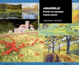 Comment peindre des paysages à l'aquarelle : de la photographie à l'aquarelle en six étapes simples - Joe Cornish