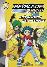 Beyblade burst évolution. Vol. 1. L'évolution de Valtryek - Nelvana