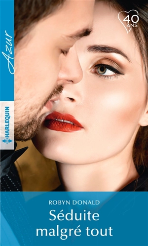Séduite malgré tout - Robyn Donald