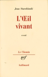 L'oeil vivant : Corneille, Racine, Rousseau, Stendhal - Jean Starobinski