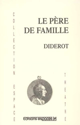 Le père de famille. Discours sur la poésie dramatique : extraits - Denis Diderot