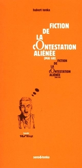 Fiction de la contestation aliénée : la contestation se fonde dans sa propre quotidienneté, le monde se retourne - Hubert Tonka