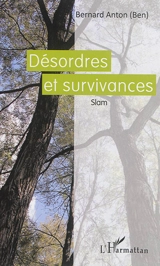 Désordres et survivances : slam - Bernard Anton