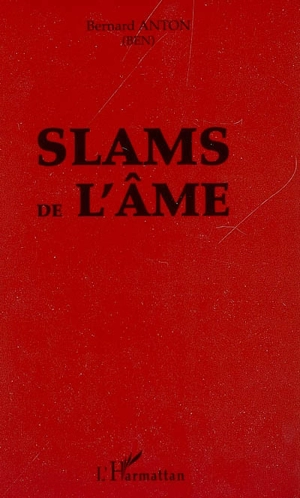 Slams de l'âme - Bernard Anton