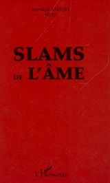 Slams de l'âme - Bernard Anton
