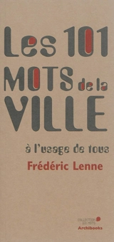 Les 101 mots de la ville à l'usage de tous - Frédéric Lenne