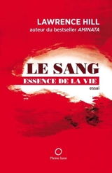 Le sang, essence de la vie - Lawrence Hill
