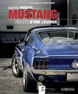 Mustang : reflets d'une légende : photos inédites - Hubert Hainault