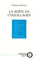 La boîte en coquillages : pièce familiale pour quatre personnages et un drame - Philippe Beheydt