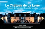Le château de La Lorie : demeure de marbres et de lumière en Anjou - Etienne Vacquet