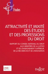 Attractivité et mixité des études et des professions du droit : rapport du Conseil national du droit aux ministres de la Justice et de l'Enseignement supérieur, de la Recherche et de l'Innovation : adopté en séance plénière le 21 novembre 2019, remis - France. Conseil national du droit