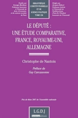 Le député : une étude comparative, France, Royaume-Uni, Allemagne - Christophe de Nantois
