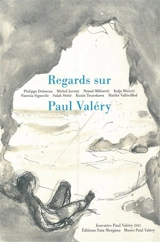 Regards sur Paul Valéry - Journées Paul Valéry (1 ; 2011 ; Sète,  Hérault)
