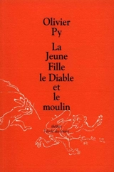 La jeune fille, le diable et le moulin - Olivier Py