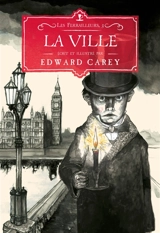 Les ferrailleurs. Vol. 3. La ville - Edward Carey